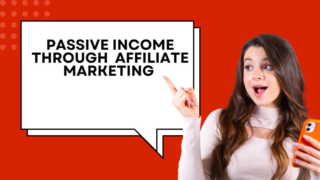 Passive income through affiliate marketing